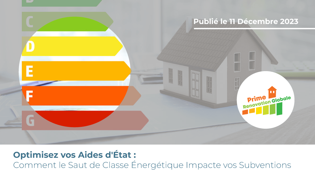 Découvrez comment Prime Rénovation Globale peut maximiser vos aides d'État en optimisant le saut de classe énergétique pour une transition énergétique réussie.